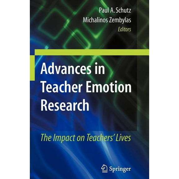 Advances in Teacher Emotion Research: The Impact on Teachers' Lives, (Paperback)