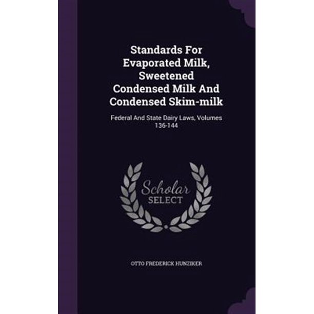 Standards For Evaporated Milk, Sweetened Condensed Milk And Condensed