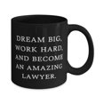 thumbnail image 2 of DREAM BIG, WORK HARD, AND BECOME AN AMAZING LAWYER. Lawyer 11oz 15oz Mug, Unique Idea Lawyer Gifts, Cup For Coworkers from Boss, Cheap lawyer gifts, Inexpensive lawyer gifts, Budgetfriendly lawyer, 2 of 2