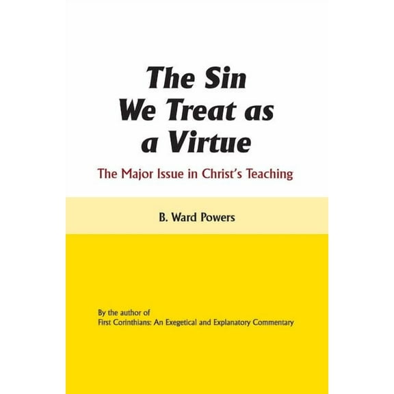 The Sin We Treat as a Virtue: The Major Issue in Christ's Teaching, (Paperback)