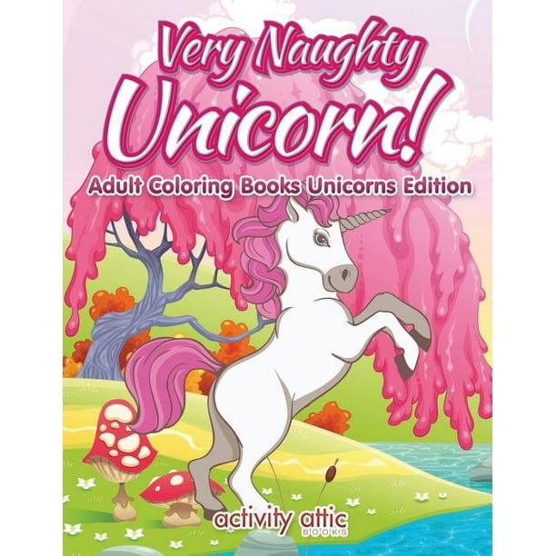 Download Very Naughty Unicorn Adult Coloring Books Unicorns Edition Paperback Walmart Com Walmart Com