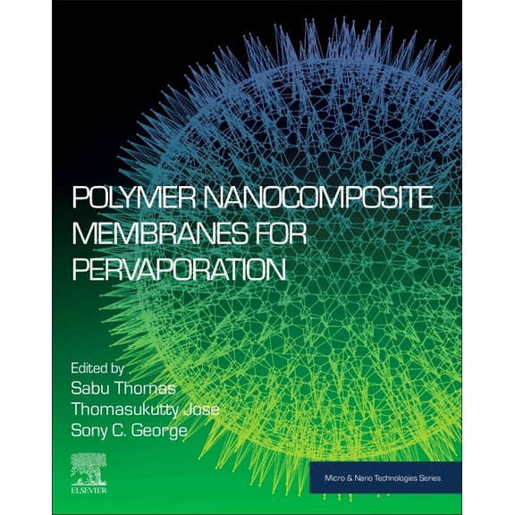 Micro and Nano Technologies Polymer Nanocomposite Membranes for Pervaporation, (Paperback)