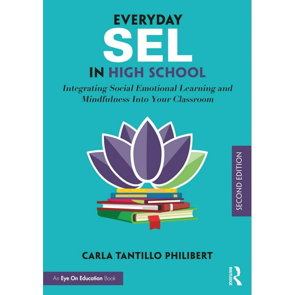Everyday Sel in High School: Integrating Social Emotional Learning and Mindfulness Into Your Classroom, (Paperback)