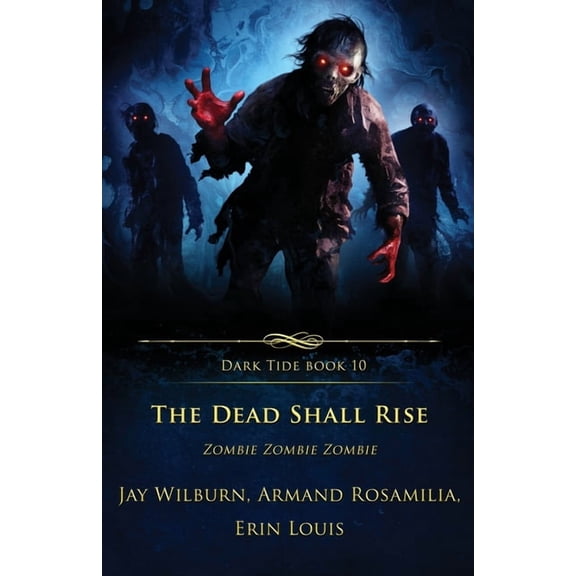 Dark Tide The Dead Shall Rise: Zombie Zombie Zombie, Book 10, (Paperback)