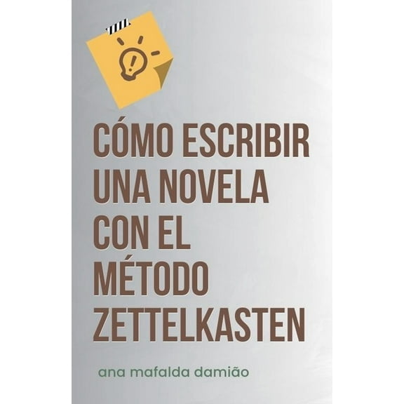 Cómo Escribir... Cómo escribir una novela con el Método Zettelkasten, Book 1, (Paperback)