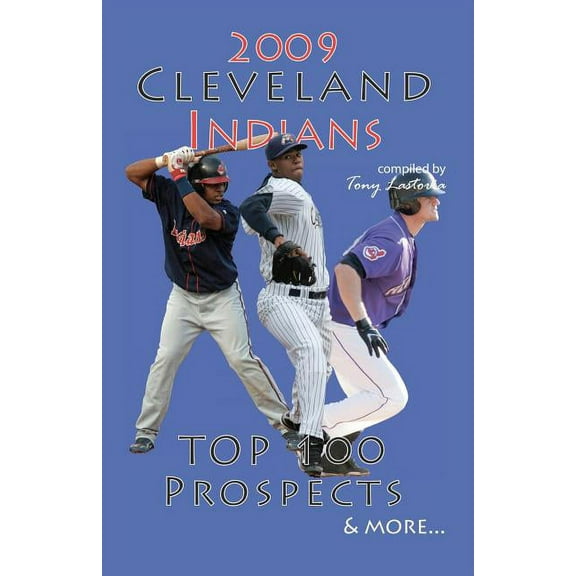 2009 Cleveland Indians Top 100 Prospects & More (Paperback)