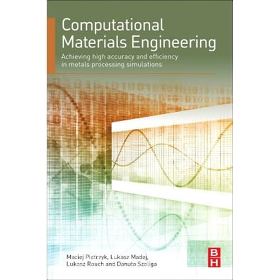 Pre-Owned Computational Materials Engineering: Achieving High Accuracy and Efficiency in Metals Processing Simulations, (Hardcover)