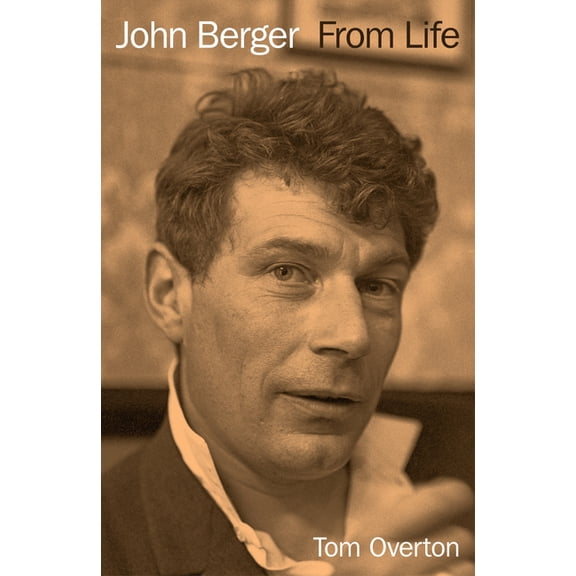 John Berger: From Life, (Hardcover)