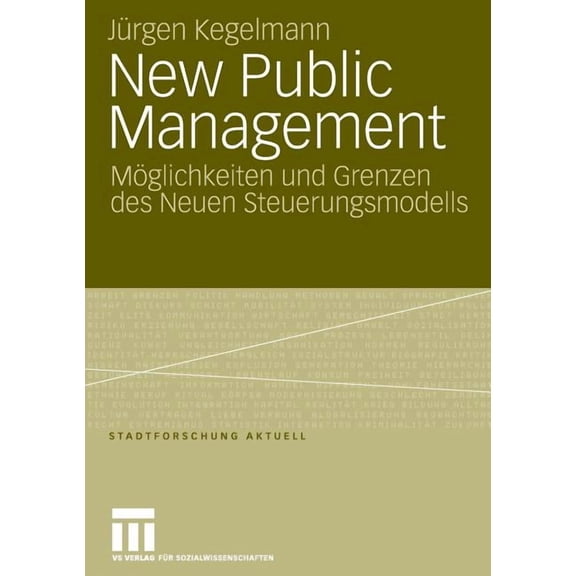 Stadtforschung Aktuell New Public Management: Möglichkeiten Und Grenzen Des Neuen Steuerungsmodells, Book 110, (Paperback)