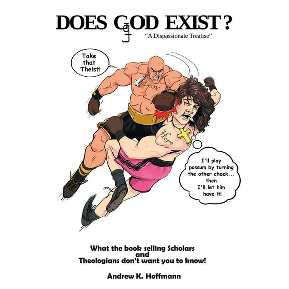 Does Ggod Exist?: A Dispassionate Treatise. What the Bookselling Scholars and Theologians Don't Want You to Know!, (Paperback)