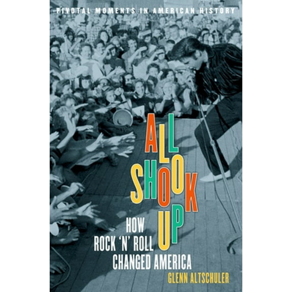 Pre-Owned All Shook Up: How Rock 'n' Roll Changed America (Paperback) 0195177495 9780195177497
