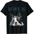 thumbnail image 2 of Love Is Boston Terrier Bostie T-Shirt, 2 of 3