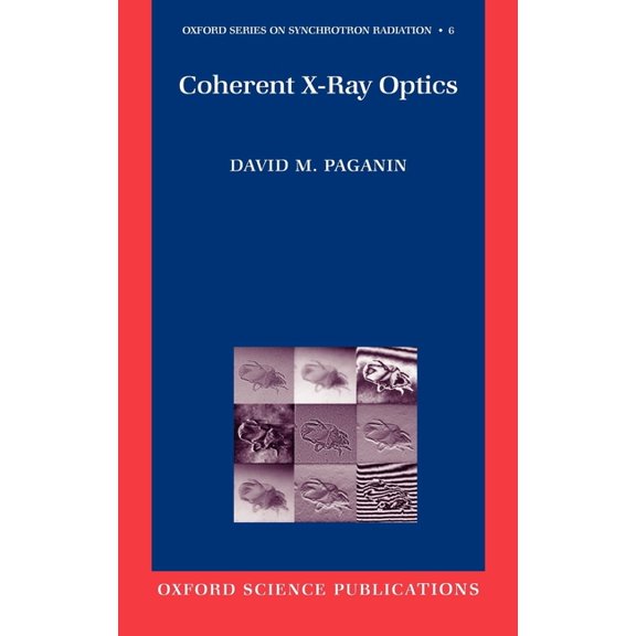 Oxford Synchrotron Radiation Coherent X-Ray Optics, Book 6, (Hardcover)