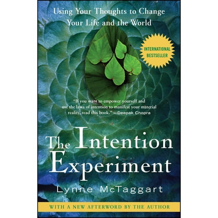 The Intention Experiment : Using Your Thoughts to Change Your Life and the (Best Experiment In The World)