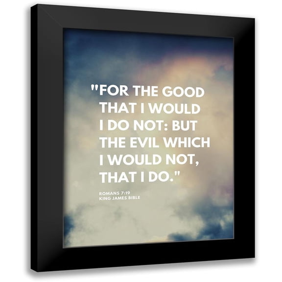 ArtsyQuotes 12x14 Black Modern Framed Museum Art Print Titled - Bible Verse, Romans 7:19 Quote: For the Good