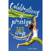 Celebrations of Praise: 365 Ways To Fill Each Day With Meaningful Moments (Paperback)