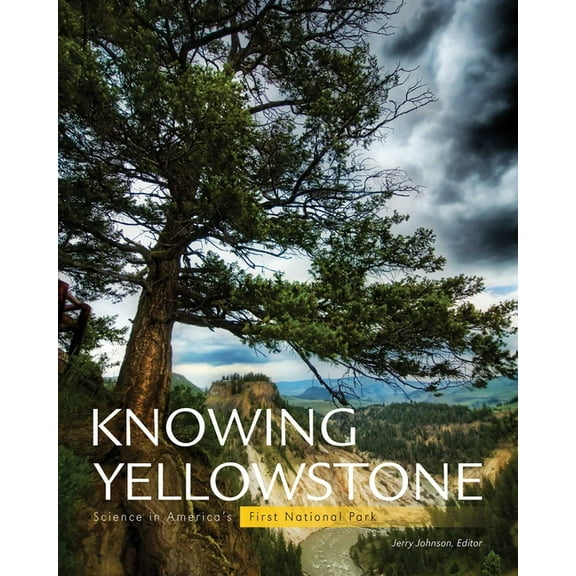 Knowing Yellowstone: Science in America's First National Park, (Paperback)