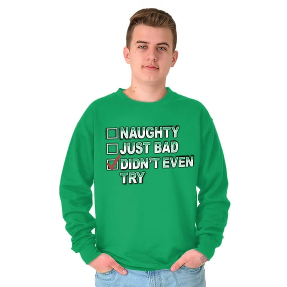 Christmas List Naughty Bad Didn't Try Sweatshirt for Men or Women Brisco Brands S
