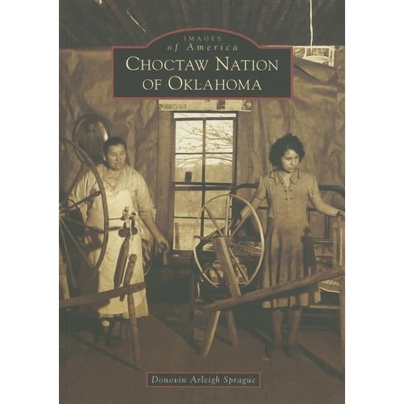 Images of America: Choctaw Nation of Oklahoma (Paperback)
