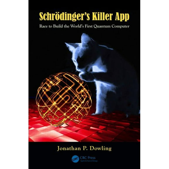 Schrodinger's Killer App: Race to Build the World's First Quantum Computer, (Paperback)