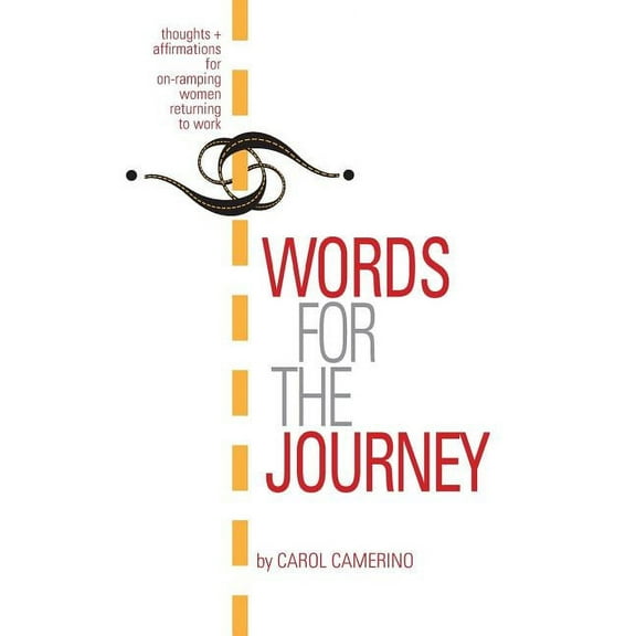 Words for the Journey: Thoughts and Affirmations for On-Ramping Women Returning to Work (Paperback)