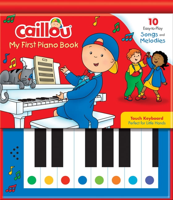 Caillou My First Piano Book 10 Easy To Play Songs And Melodies