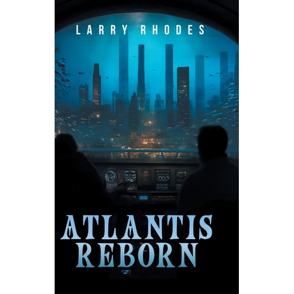 Atlantis Reborn: A New City Under the Sea, (Hardcover)