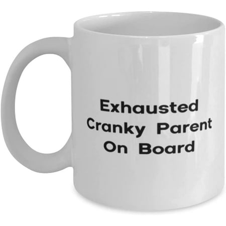 

Exhausted Cranky Parent On Board Mum 11oz 15oz Mug Unique Mum Cup For Mom