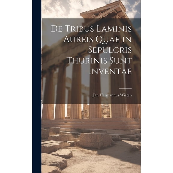 De Tribus Laminis Aureis Quae in Sepulcris Thurinis Sunt Inventae (Hardcover)