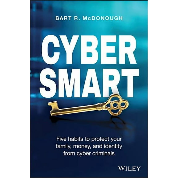 Cyber Smart: Five Habits to Protect Your Family, Money, and Identity from Cyber Criminals (Paperback)