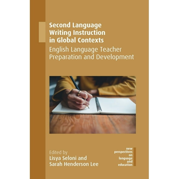 New Perspectives on Language and Educati Second Language Writing Instruction in Global Contexts: English Language Teacher Preparation and Development, Book 76, (Paperback)