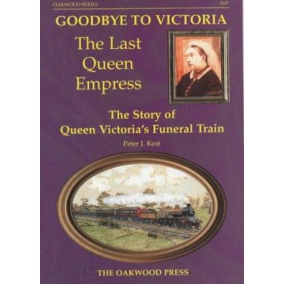 Pre-Owned Goodbye to Victoria the Last Queen Empress : The Story of Queen Victorias Funeral Train