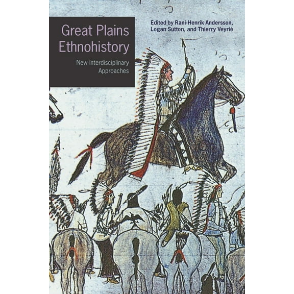 Studies in the Anthropology of North Ame Great Plains Ethnohistory: New Interdisciplinary Approaches, (Paperback)