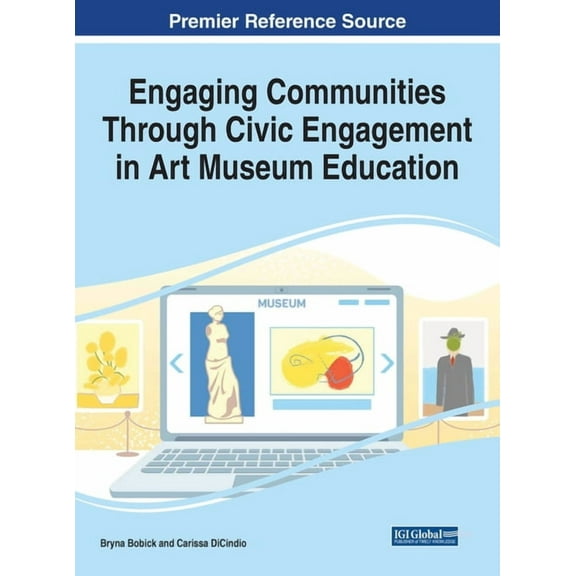 Engaging Communities Through Civic Engagement in Art Museum Education, (Hardcover)