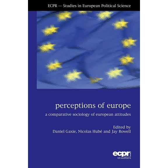 Ecpr Studies in European Politics: Perceptions of Europe: A Comparative Sociology of European Attitudes (Paperback)