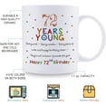 thumbnail image 4 of 72nd Birthday Gifts for Women Men - 72 Years Young Birthday Mug - 72nd Birthday Gifts for Grandma Grandpa Mom Dad Friend Sister Brother Uncle Aunt Coworker - 11oz Coffee Mug, 4 of 5