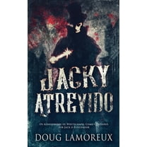 Jacky Atrevido: Os Assassinatos de Whitechapel Como Contados por Jack o Estripador -- Doug Lamoreux