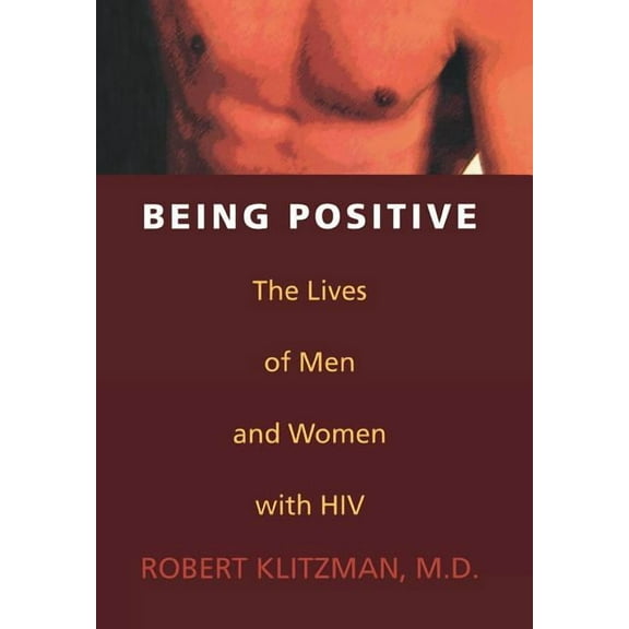Being Positive: The Lives of Men and Women with HIV, (Hardcover)