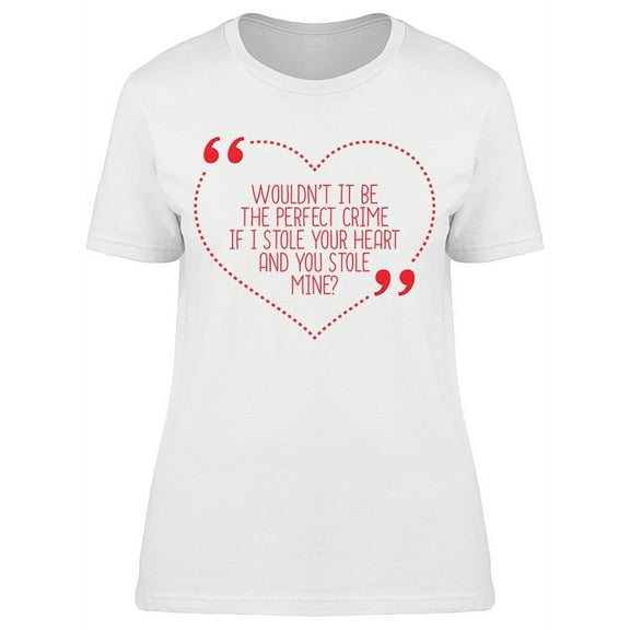 Perfect Crime Stole Your Heart T-Shirt Women -Image by Shutterstock, Female x-Large