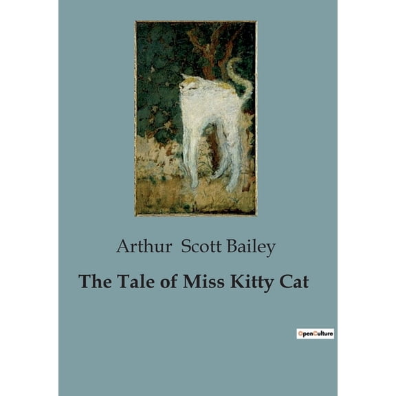 The Tale of Miss Kitty Cat: The Adventures and Misadventures of Miss Kitty Cat, (Paperback)