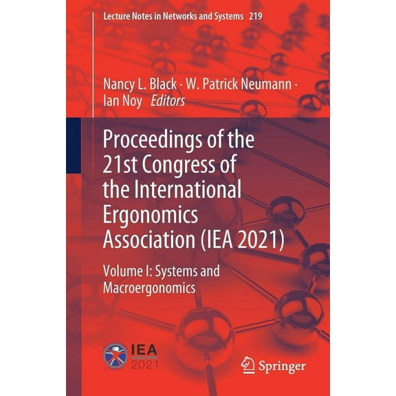 Lecture Notes in Networks and Systems Proceedings of the 21st Congress of the International Ergonomics Association (Iea 2021): Volume I: Systems and Macroergo, Book 219, (Paperback)
