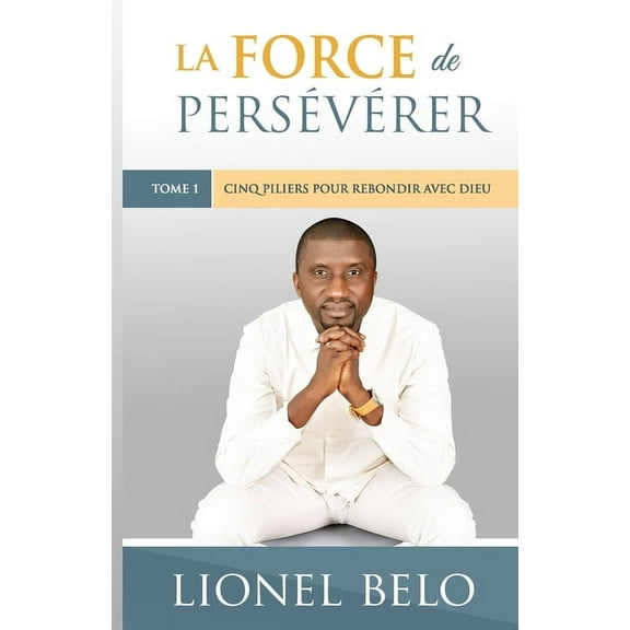 La force de persévérer: 5 pilliers pour rebondir avec Dieu (Paperback)