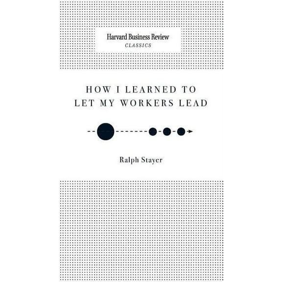 How I Learned to Let My Workers Lead (Hardcover)