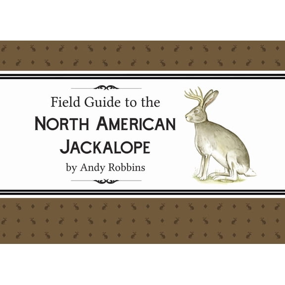 Field Guide to North American Jackalope, 2e: (Expanded Edition), (Paperback)