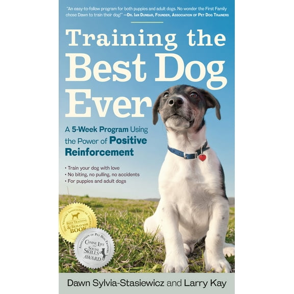 Pre-Owned Training the Best Dog Ever: A 5-Week Program Using the Power of Positive Reinforcement (Paperback) 0761168850 9780761168850