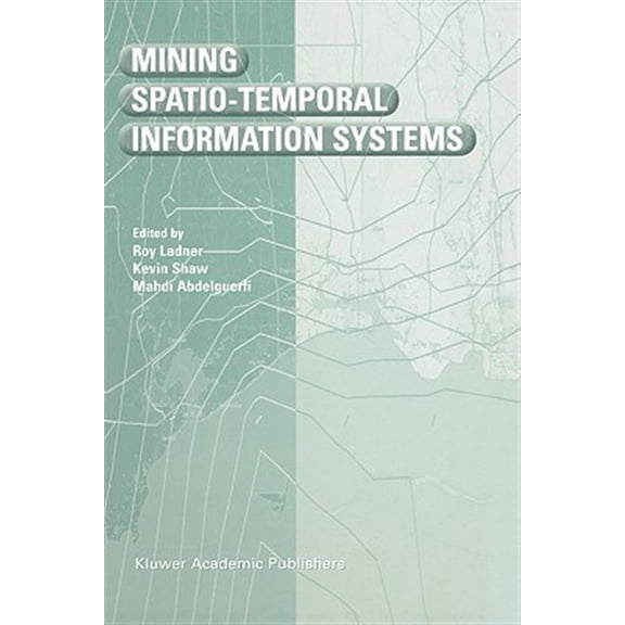 Pre-Owned The Springer International Engineering and Computer Science: Mining Spatio-Temporal Information Systems (Hardcover)