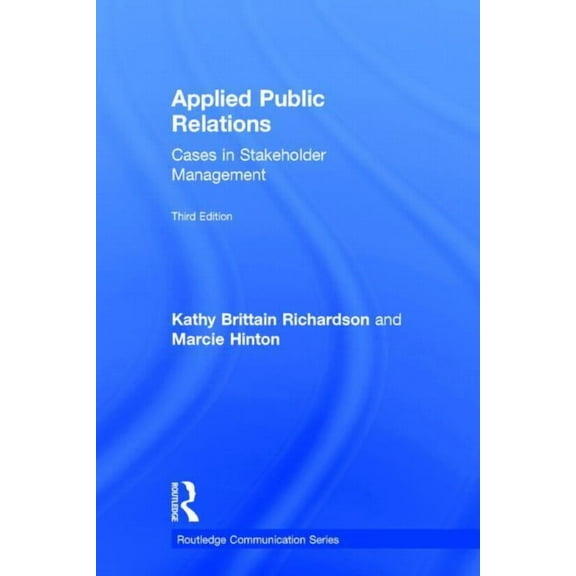Routledge Communication Applied Public Relations: Cases in Stakeholder Management, (Hardcover)