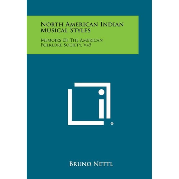 North American Indian Musical Styles: Memoirs of the American Folklore Society, V45 Paperback