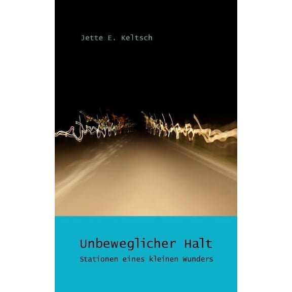 Unbeweglicher Halt: Stationen eines kleinen Wunders, (Paperback)