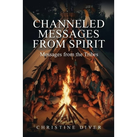 Channeled Messages from Spirit: Messages from the Tribes, (Paperback)